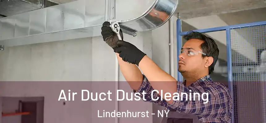  Air Duct Dust Cleaning Lindenhurst - NY