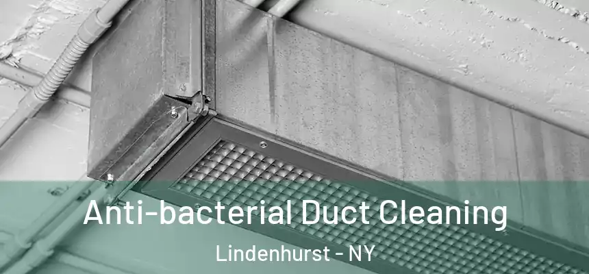  Anti-bacterial Duct Cleaning Lindenhurst - NY