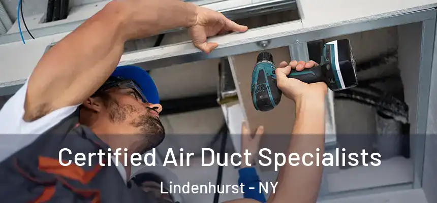  Certified Air Duct Specialists Lindenhurst - NY