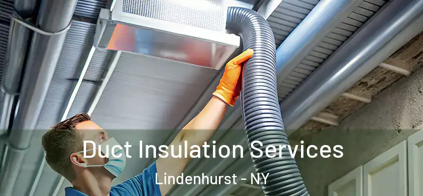  Duct Insulation Services Lindenhurst - NY