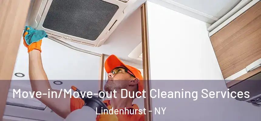  Move-in/Move-out Duct Cleaning Services Lindenhurst - NY