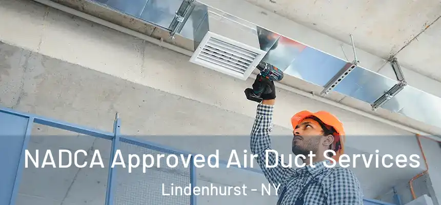  NADCA Approved Air Duct Services Lindenhurst - NY