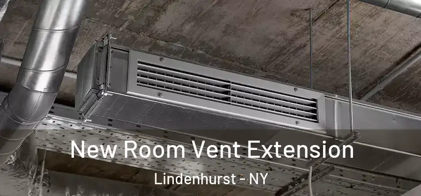  New Room Vent Extension Lindenhurst - NY