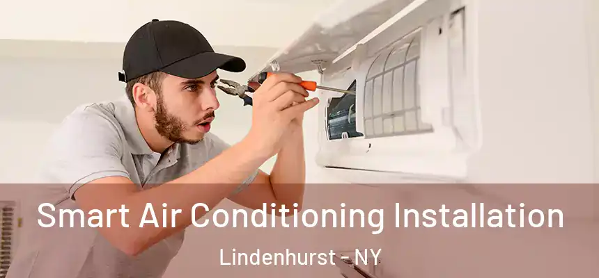  Smart Air Conditioning Installation Lindenhurst - NY