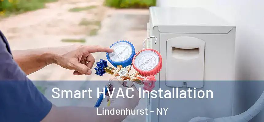  Smart HVAC Installation Lindenhurst - NY